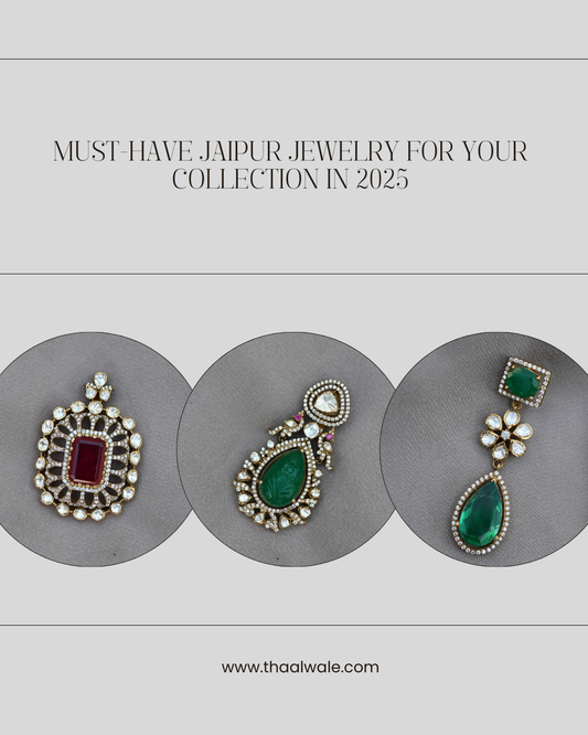 Must-Have Jaipur Jewelry for Your Collection in 2025